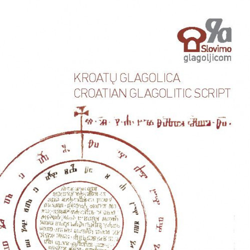 Kroatų glagolica = Croatian glagolitic script / [tekstų autoriai, authors of the textsautori ... [et al.].