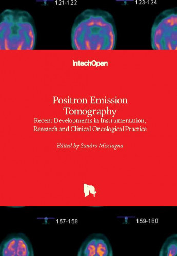 Positron emission tomography : recent developments in instrumentation, research and clinical oncological practice / edited by Sandro Misciagna