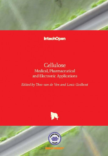 Cellulose : medical, pharmaceutical and electronic applications / edited by Theo van de Ven and Louis Godbout