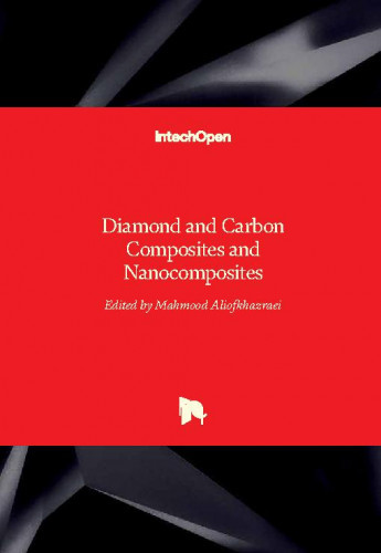 Diamond and carbon composites and nanocomposites / edited by Mahmood Aliofkhazraei