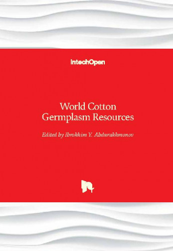 World cotton germplasm resources / edited by Ibrokhim Y. Abdurakhmonov