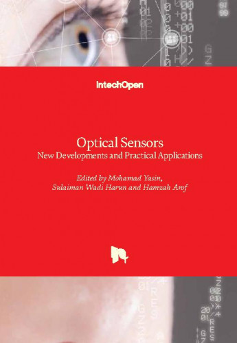 Optical  sensors  :  new developments and practical applications / edited by Mohamad Yasin, Sulaiman Wadi Harun and Hamzah Arof
