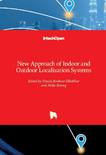 New approach of indoor and outdoor localization systems / edited by Fouzia Boukour Elbahhar and Atika Rivenq