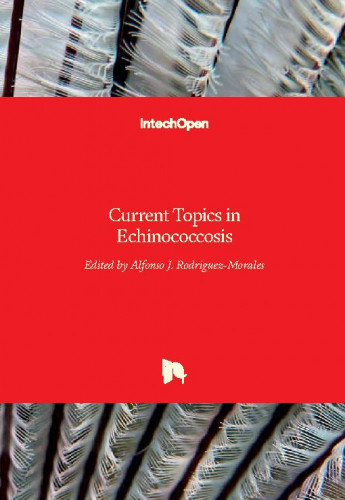 Current topics in echinococcosis / edited by Alfonso J. Rodriguez-Morales