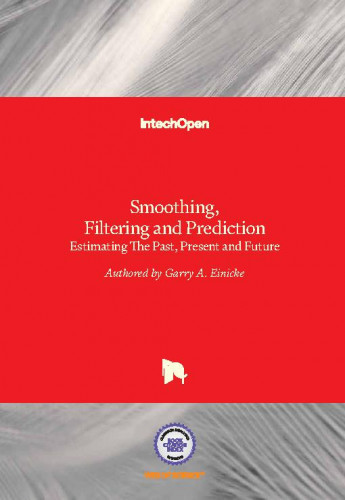 Smoothing, filtering and prediction - estimating the past, present and future edited by Garry A. Einicke
