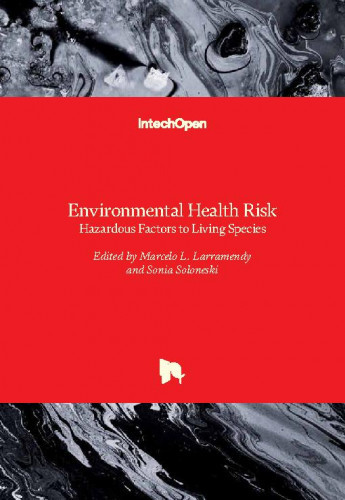 Environmental health risk : hazardous factors to living species / edited by Marcelo L. Larramendy and Sonia Soloneski