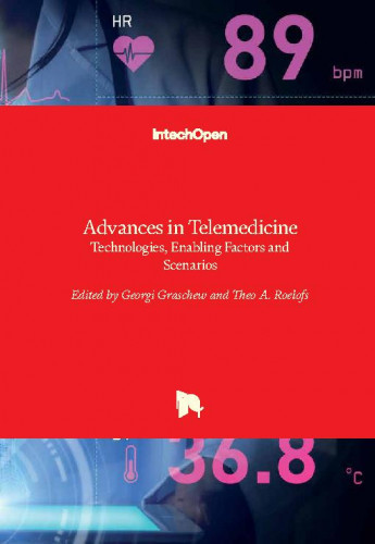 Advances in telemedicine : technologies, enabling factors and scenarios / edited by Georgi Graschew and Theo A. Roelofs.