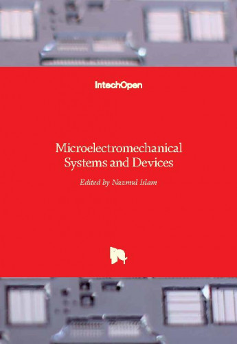 Microelectromechanical systems and devices / edited by Nazmul Islam