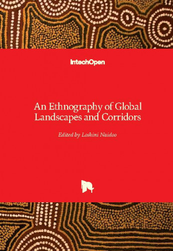 An ethnography of global landscapes and corridors / edited by Loshini Naidoo