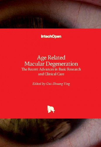 Age related macular degeneration - the recent advances in basic research and clinical care / edited by Gui-Shuang Ying