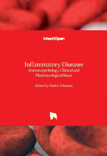 Inflammatory diseases - immunopathology, clinical and pharmacological bases / edited by Mahin Khatami