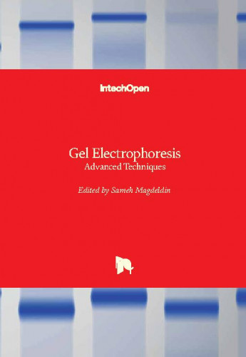 Gel electrophoresis - advanced techniques / edited by Sameh Magdeldin