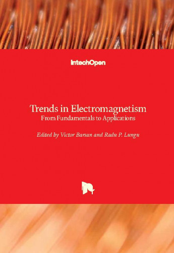 Trends in electromagnetism - from fundamentals to applications / edited by Victor Barsan and Radu P. Lungu