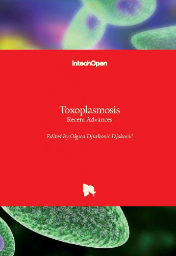 Toxoplasmosis - recent advances / edited by Olgica Djurković Djaković
