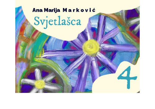 Svjetlašca 4 /  Ana Marija Marković ; uredila Sanja Miloloža.