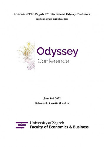 Odyssey conference   : abstracts of FEB Zagreb 13th International Odyssey Conference on Economics and Business, June 1-4, 2022 Dubrovnik, Croatia & online  / editors Ivana Pavić, Fran Galetić, Danijela Ferjanić Hodak.