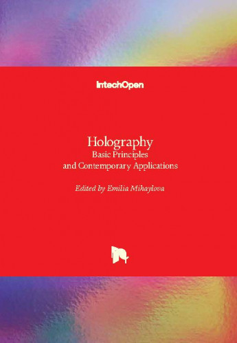 Holography : basic principles and contemporary applications / edited by Emilia Mihaylova
