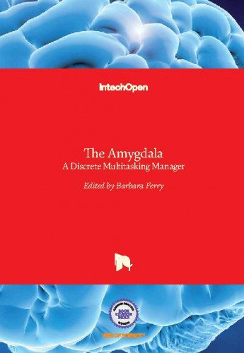 The Amygdala : a discrete multitasking manager / edited by Barbara Ferry