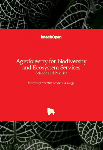 Agroforestry for biodiversity and ecosystem services - science and practice / edited by Martin Leckson Kaonga