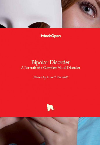 Bipolar disorder - a portrait of a complex mood disorder edited by Jarrett Barnhill
