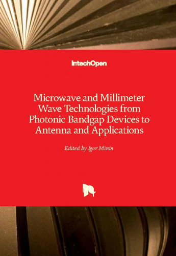 Microwave and millimeter wave technologies : from photonic bandgap devices to antenna and applications / edited by Igor Minin