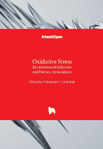 Oxidative stress - environmental induction and dietary antioxidants / edited by Volodymyr I. Lushchak