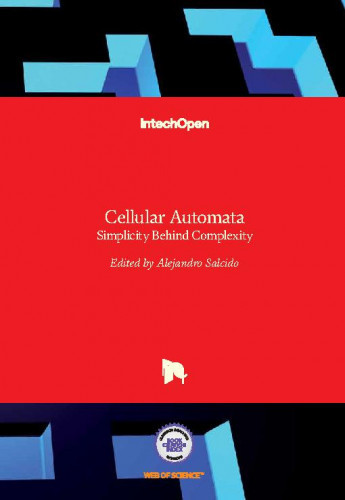 Cellular automata : simplicity behind complexity / edited by Alejandro Salcido.