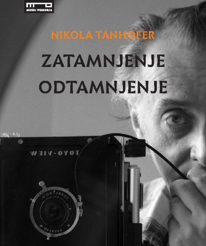 Nikola Tanhofer  : zatamnjenje odtamnjenje / autori tekstova Damir Fofić, Diana Nenadić, Silvestar Kolbas