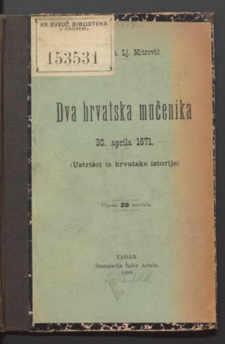 Dva hrvatska mučenika : 30. aprila 1671. : (ustrišci iz hrvatske istorije) / Aleks Lj. Mitrović.