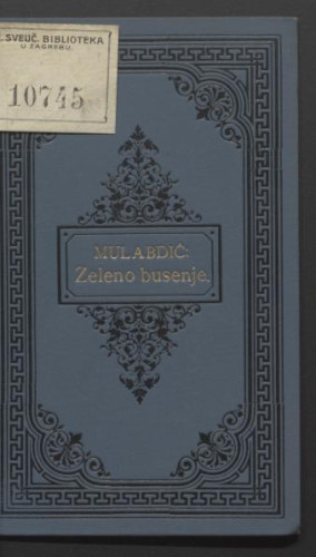 Zeleno busenje : pripovijest : (sa tumačem turskih riječi) / Edhem Mulabdić.