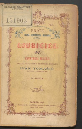 Ljubičice : sa slikom / priče Ivana Gottfrieda Herdera ; hrvatskoj mladeži preveo te uvodom i bilješkami popratio Ivan Tomašić.