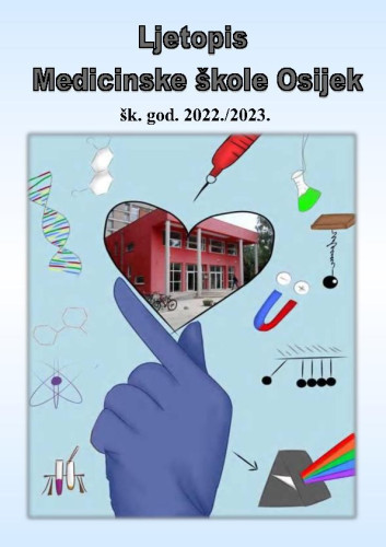 Ljetopis Medicinske škole Osijek : 2022/2023  / glavna i odgovorna urednica Sanja Dravinski.