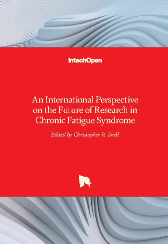An international perspective on the future of research in chronic fatigue syndrome edited by Christopher R. Snell