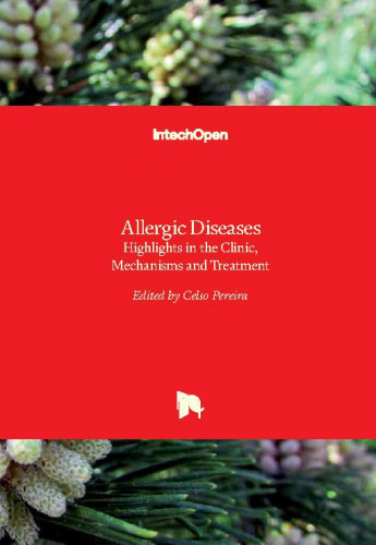 Allergic diseases - highlights in the clinic, mechanisms and treatment / edited by Celso Pereira