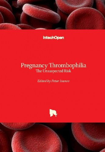 Pregnancy thrombophilia : the unsuspected risk / edited by Petar Ivanov