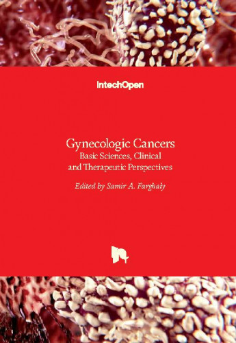 Gynecologic cancers : basic sciences, clinical and therapeutic perspectives / edited by Samir A. Farghaly