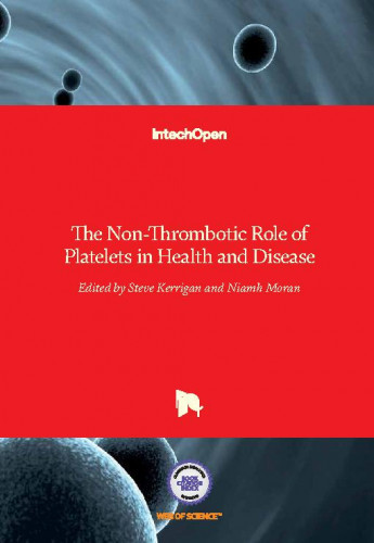 The non-thrombotic role of platelets in health and disease / edited by Steve Kerrigan and Niamh Moran