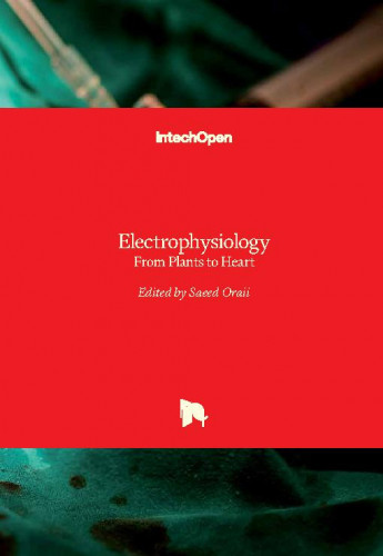 Electrophysiology - from plants to heart / edited by Saeed Oraii