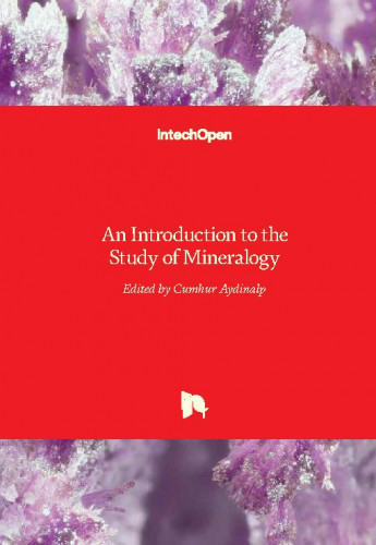 An introduction to the study of mineralogy / edited by Cumhur Aydinalp
