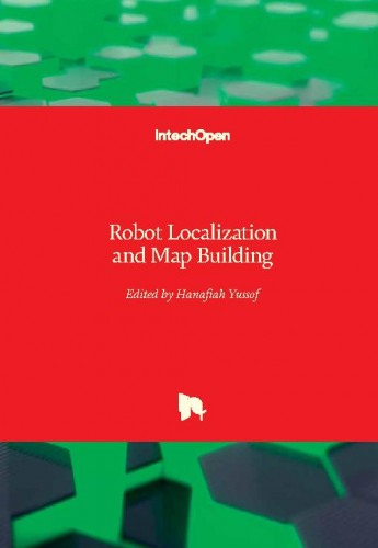 Robot localization and map building / edited by Hanafiah Yussof