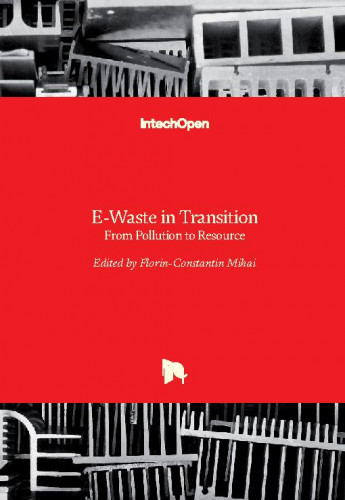 E-waste in transition : from pollution to resource / edited by Florin-Constantin Mihai
