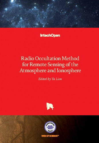 Radio occultation method for remote sensing of the atmosphere and ionosphere / edited by Ya Liou