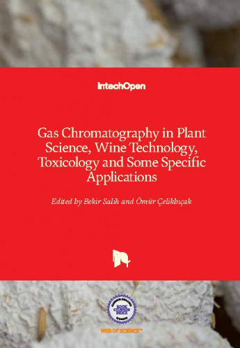 Gas chromatography in plant science, wine technology, toxicology and some specific applications / edited by Bekir Salih and Ömür Çelikbıçak