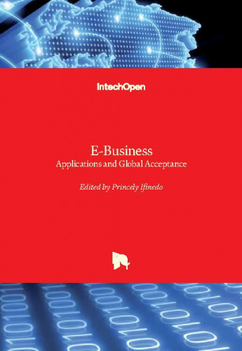 E-Business - applications and global acceptance / edited by Princely Ifinedo