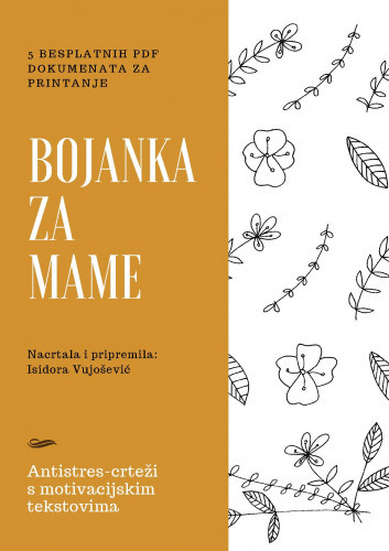Bojanka za mame : antistres-crteži s motivacijskim tekstovima / nacrtala i pripremila Isidora Vujošević.