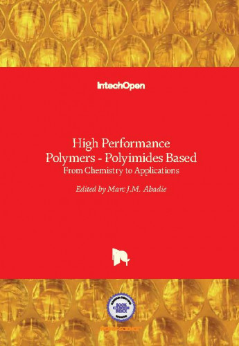 High performance polymers : polyimides based : from chemistry to applications / edited by Marc J.M. Abadie