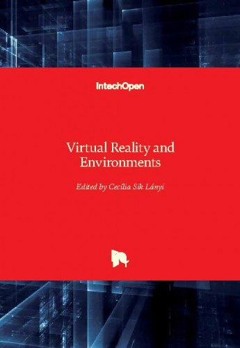 Virtual reality and environments / edited by Cecilia Sik Lanyi