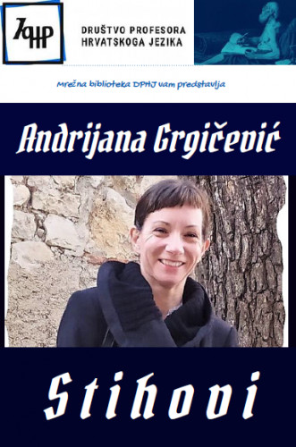 Stihovi /  Andrijana Grgičević ; glavna urednica Sanja Miloloža.