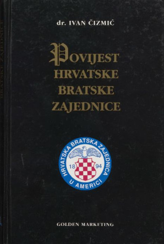 Povijest Hrvatske bratske zajednice  : 1894. - 1994. / Ivan Čizmić