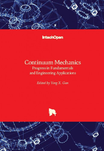 Continuum mechanics - progress in fundamentals and engineering applications / edited by Yong X. Gan